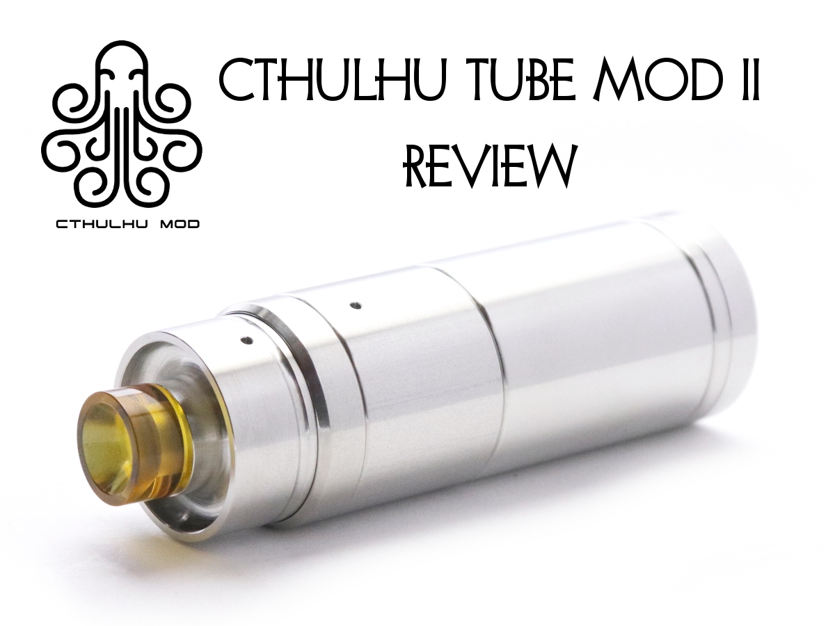 CTHULHU TUBE MOD 2 レビュー | Vapezine VAPEレビューブログ ベプジン