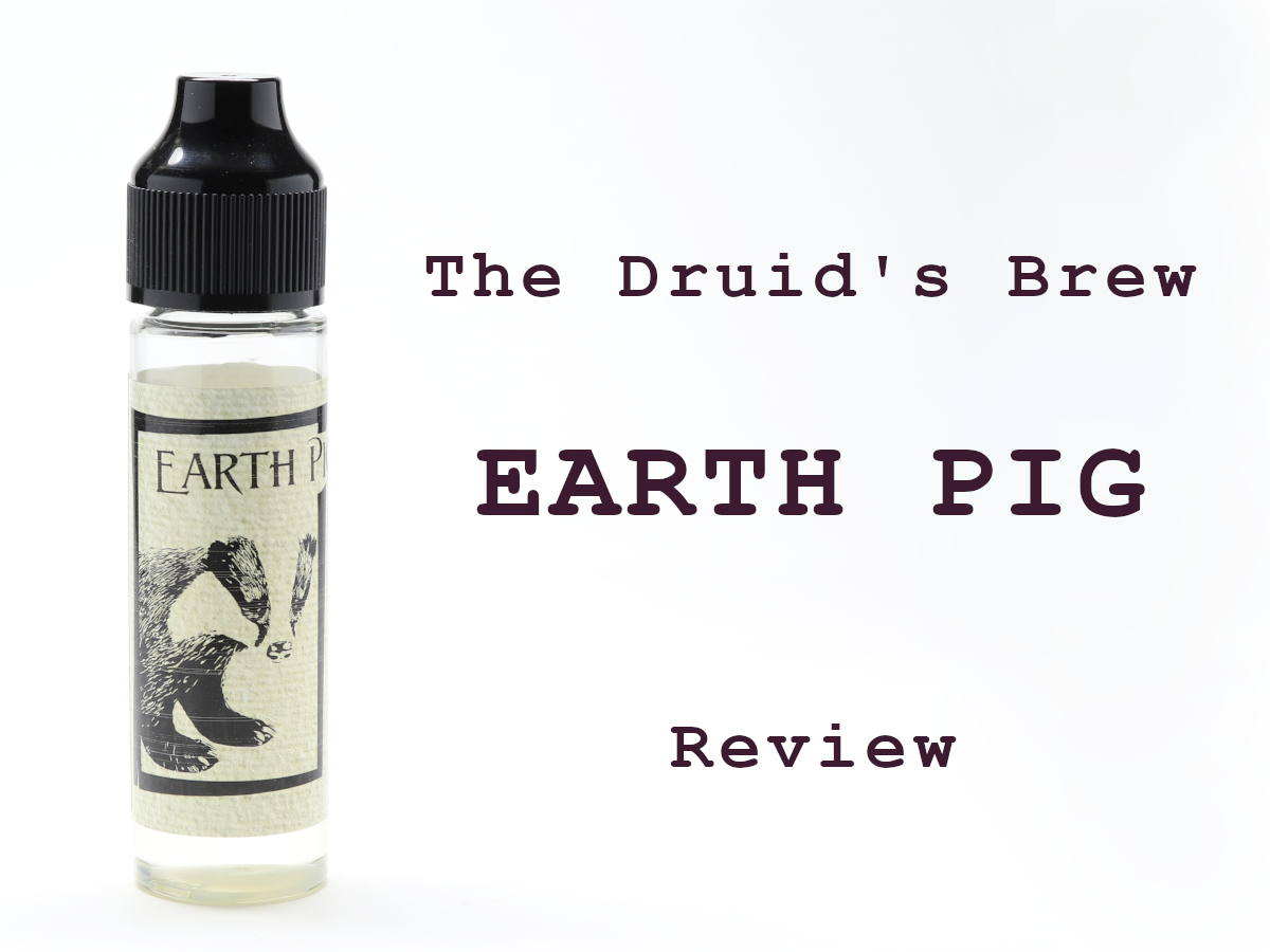 The Druid's Brew EARTH PIGレビュー | Vapezine VAPEレビューブログ